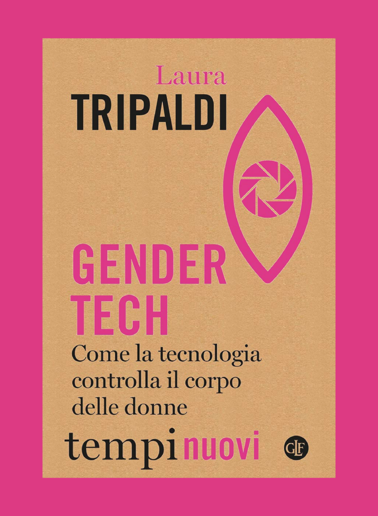 Gender Tech. Come la tecnologia controlla il corpo delle donne